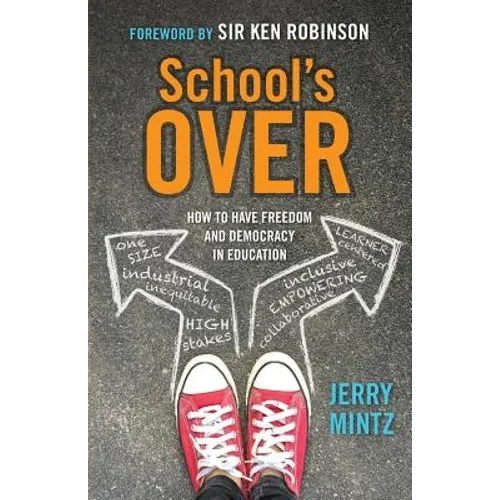 School's Over: How to Have Freedom and Democracy in Education - Paperback