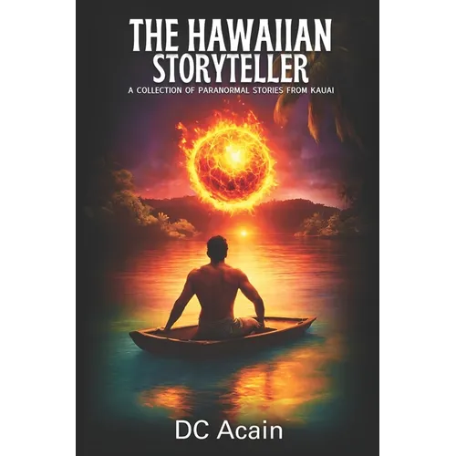 The Hawaiian Storyteller: A Collection of Paranormal Stories from Kauai - Paperback