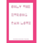 Only the Strong Can Love - Hardcover