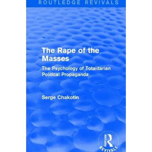 Routledge Revivals: The Rape of the Masses (1940): The Psychology of Totalitarian Political Propaganda - Paperback