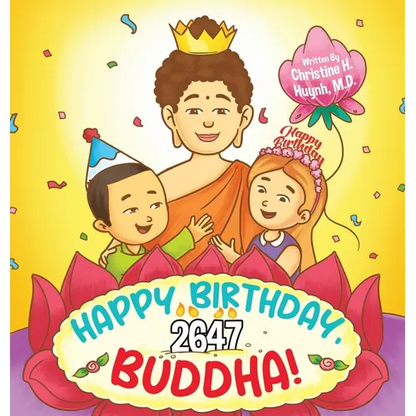 Happy Birthday, Buddha!: Join the children in celebrating the Buddha's Birthday on Vesak day in Buddhism for kids. - Hardcover