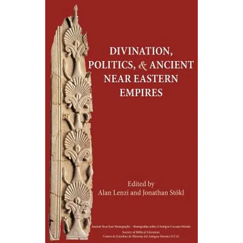 Divination, Politics, and Ancient Near Eastern Empires - Hardcover