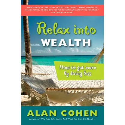 Relax Into Wealth: How to Get More by Doing Less - Paperback