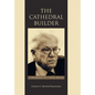 The Cathedral Builder: A Biography of J. Irwin Miller - Hardcover