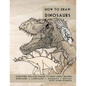 How to Draw Dinosaurs: Everything you ever wanted to know about drawing dinosaurs, landscapes, mammals, and reptiles - Paperback