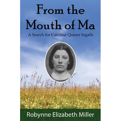 From the Mouth of Ma: A Search for Caroline Quiner Ingalls - Paperback