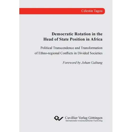 Democratic Rotation in the Head of State Position in Africa. Political Transcendence and Transformation of Ethno-regional Conflicts in Divided Societi - Paperback