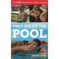They Ruled the Pool: The 100 Greatest Swimmers in History - Hardcover