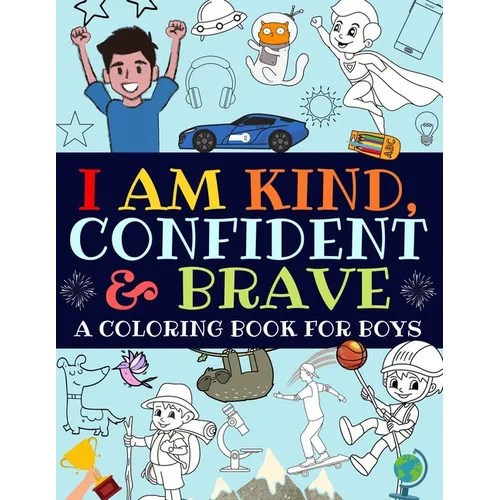 I Am Kind, Confident and Brave: A Coloring Book For Boys - Paperback
