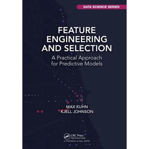 Feature Engineering and Selection: A Practical Approach for Predictive Models - Paperback