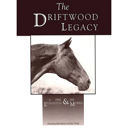 Driftwood Legacy: A Great Usin' Horse and Sire of Usin' Horses - Hardcover