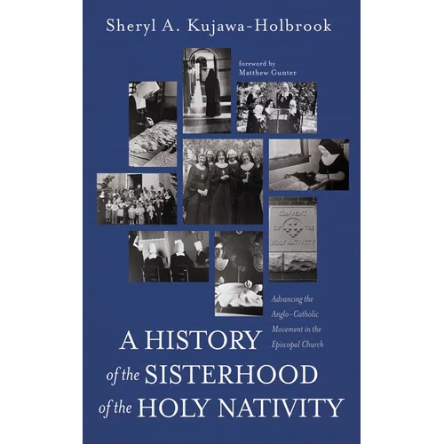 A History of the Sisterhood of the Holy Nativity - Hardcover