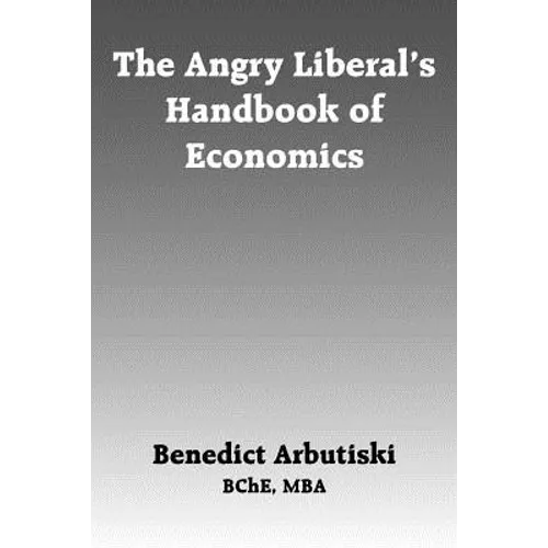 The Angry Liberal's Handbook of Economics - Paperback