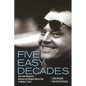 Five Easy Decades: How Jack Nicholson Became the Biggest Movie Star in Modern Times - Paperback