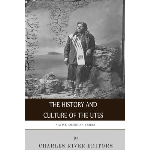 Native American Tribes: The History and Culture of the Utes - Paperback