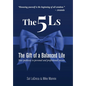 The 5Ls The Gift of a Balanced Life: Your Pathway To Personal And Professional Success - Hardcover