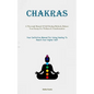 Chakras: A Thorough Manual Of Self Healing Methods, Balance Your Energy For Wellness & Transformation (Your Definitive Manual For Using Healing To Rea - Paperback