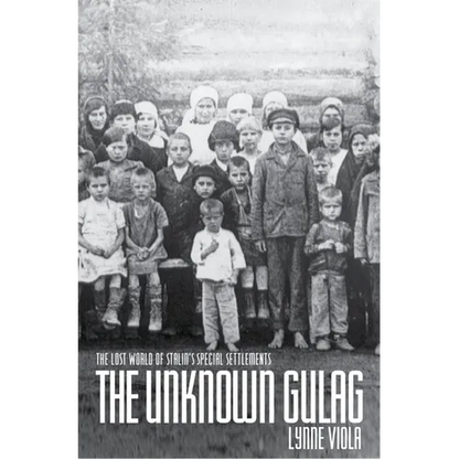 The Unknown Gulag: The Lost World of Stalin's Special Settlements - Paperback