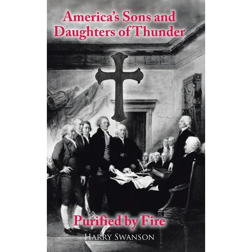 America's Sons and Daughters of Thunder Purified by Fire - Hardcover