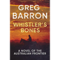 Whistler's Bones: A Novel of the Australian Frontier - Paperback