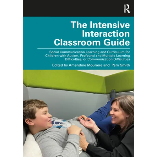 The Intensive Interaction Classroom Guide: Social Communication Learning and Curriculum for Children with Autism, Profound and Multiple Learning Diffi - Paperback