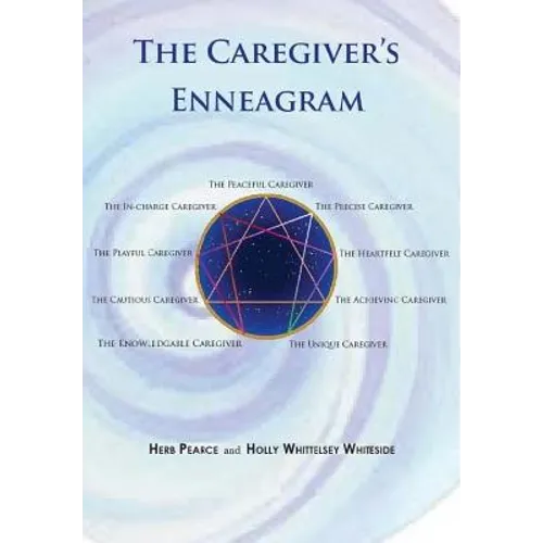 The Caregiver's Enneagram: Caring for friends, family, spouses and elderly parents - Paperback