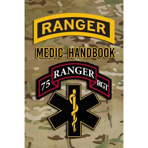 Ranger Medic Handbook: Tactical Trauma Management Team - Paperback