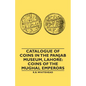 Catalogue of Coins in the Panjab Museum, Lahore: Coins of the Mughal Emperors - Paperback