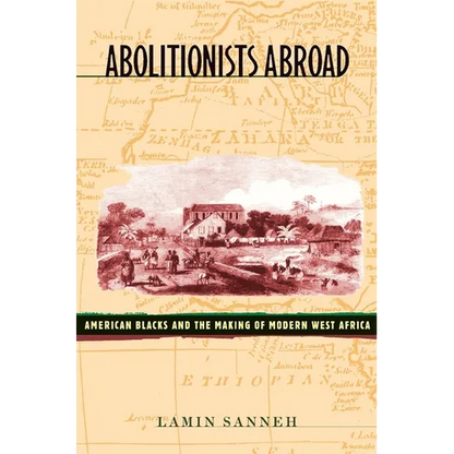 Abolitionists Abroad: American Blacks and the Making of Modern West Africa - Paperback