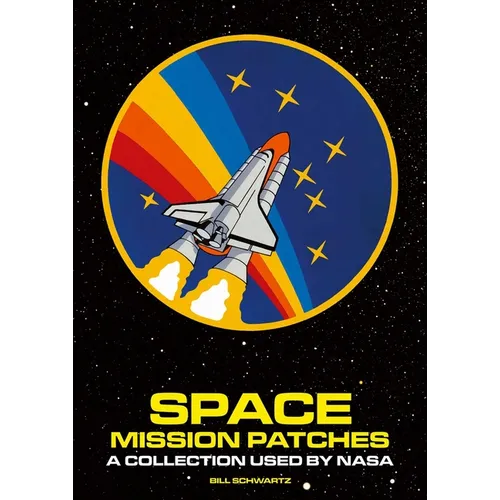Space Mission Patches: A Collection Used by NASA - Hardcover