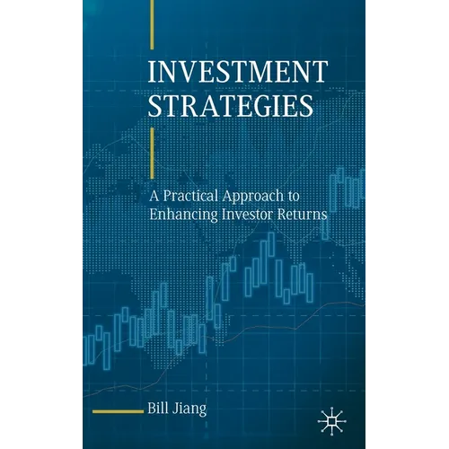 Investment Strategies: A Practical Approach to Enhancing Investor Returns - Hardcover