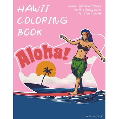 Hawaii Coloring Book: Summer and Beach theme Adult Coloring Books for Stress Relief - Paperback