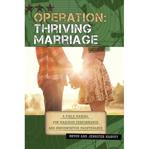 Operation: Thriving Marriage: A Field Manual for Maximum Performance and Preventative Maintenance - Paperback