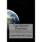 The Silent Ecocide: -the Environmental Crisis is a Crisis of Human Consciousness - Paperback