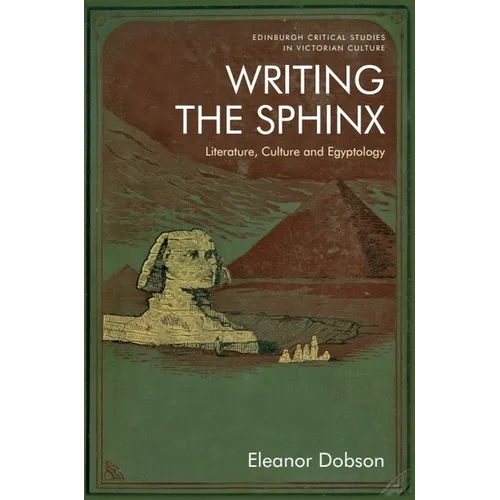 Writing the Sphinx: Literature, Culture and Egyptology - Paperback