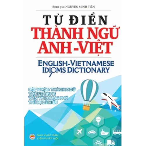 Từ điển Thành ngữ Anh Việt: English Vietnamese Idioms Dictionary - Hardcover