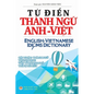 Từ điển Thành ngữ Anh Việt: English Vietnamese Idioms Dictionary - Hardcover