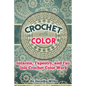 Crochet with Color: Intarsia, Tapestry, and Fair Isle Crochet Color Work - Paperback