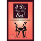 I Do, Now Let's Eat!: A Cookbook for Newlyweds - Paperback