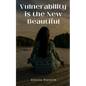 Vulnerability is the New Beautiful - Paperback