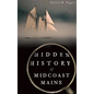 Hidden History of Midcoast Maine - Hardcover