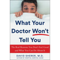 What Your Doctor Won't Tell You: The Real Reasons You Don't Feel Good and What You Can Do about It - Hardcover