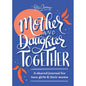 Mother and Daughter Together: A Shared Journal For Teen Girls And  Their Moms