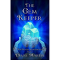 The Gem Keeper: A Middle-Grade Fantasy Adventure - Paperback