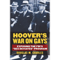 Hoover's War on Gays: Exposing the Fbi's Sex Deviates Program - Hardcover