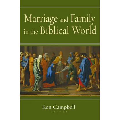 Marriage and Family in the Biblical World - Paperback
