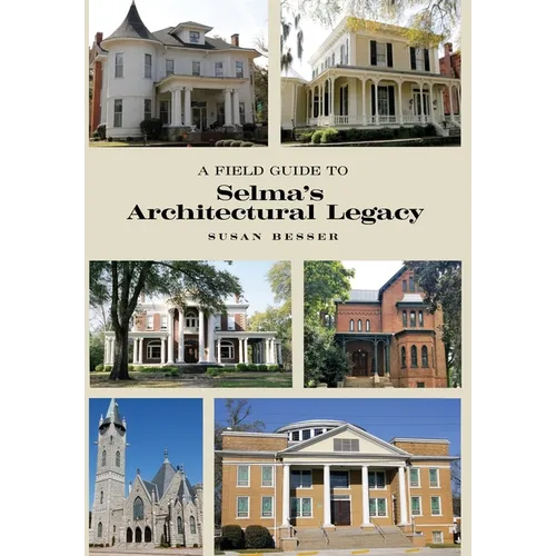 A Field Guide to Selma's Architectural Legacy - Hardcover