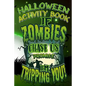 Halloween Activity Book If Zombies Chase Us Promise I'm Tripping You!: Halloween Book for Kids with Notebook to Draw and Write - Paperback