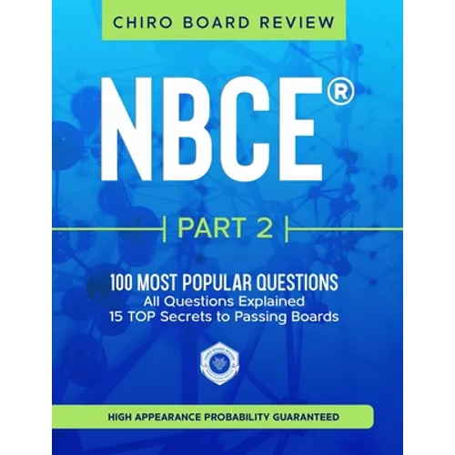 NBCE(R) Part 2 Chiropractic Board Review: The 100 Most Popular Questions for Part 2 Boards - Paperback