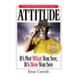 Attitude: It's Not What You See, It's How You See - Paperback